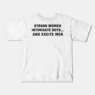 strong women intimidate boys and excite men Kids T-Shirt